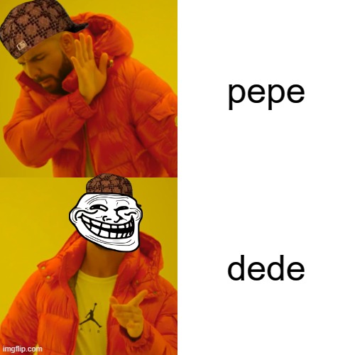 dede is epic | pepe; dede | image tagged in memes,drake hotline bling | made w/ Imgflip meme maker