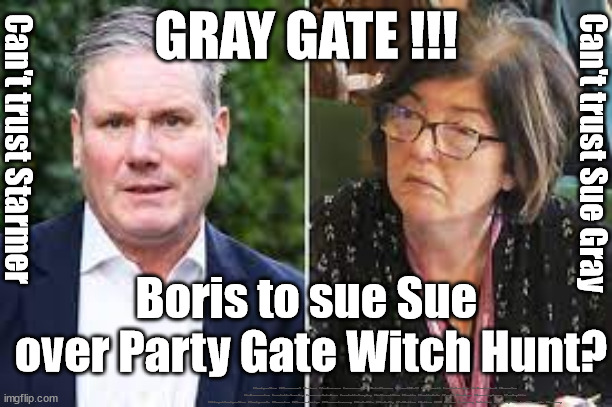 GrayGate - Sue Gray PartyGate Witch Hunt | GRAY GATE !!! Can't trust Starmer; Can't trust Sue Gray; Boris to sue Sue 
over Party Gate Witch Hunt? #Immigration #Starmerout #Labour #JonLansman #wearecorbyn #KeirStarmer #DianeAbbott #McDonnell #cultofcorbyn #labourisdead #Momentum #labourracism #socialistsunday #nevervotelabour #socialistanyday #Antisemitism #Savile #SavileGate #Paedo #Worboys #GroomingGangs #Paedophile #IllegalImmigration #Immigrants #Invasion #StarmerResign #Starmeriswrong #SirSoftie #SirSofty #PatCullen #Cullen #RCN #nurse #nursing #strikes #SueGray #Blair #Steroids #Economy | image tagged in sue gray leftie activist civil servant,labourisdead,starmerout getstarmerout,stop boats rwanda,illegal immigration,boris | made w/ Imgflip meme maker