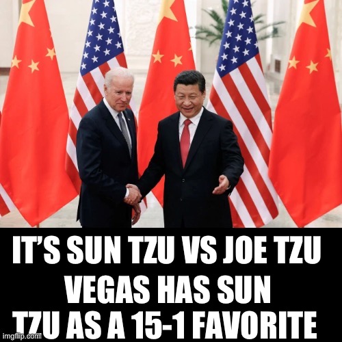 What a idiot | IT’S SUN TZU VS JOE TZU; VEGAS HAS SUN TZU AS A 15-1 FAVORITE | image tagged in joe biden | made w/ Imgflip meme maker