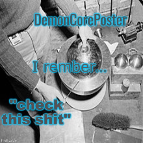 DemonCorePoster Announcement Temp | I rember… | image tagged in demoncoreposter announcement temp | made w/ Imgflip meme maker