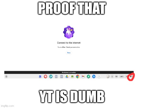 PROOF THAT; YT IS DUMB | image tagged in memes,youtube | made w/ Imgflip meme maker