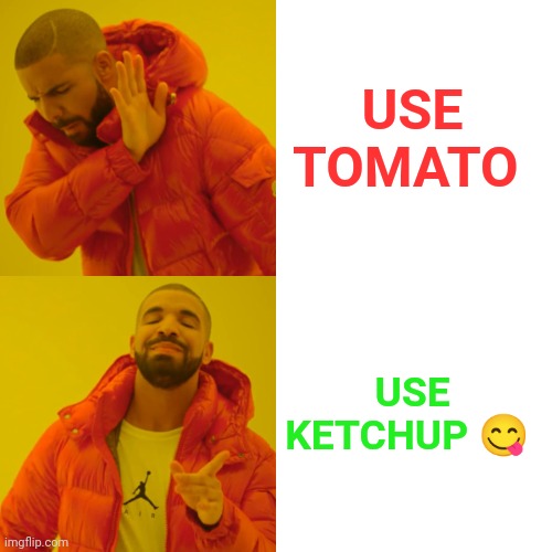 Tomato or ketchup ? | USE TOMATO; USE KETCHUP 😋 | image tagged in memes,tomato,india,funny memes,prices,so true memes | made w/ Imgflip meme maker