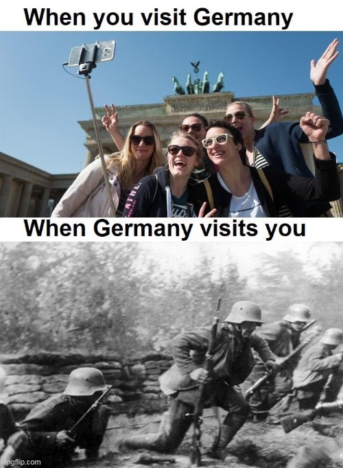 Germany vacation | image tagged in germany,repost,vacation,world war 2 | made w/ Imgflip meme maker