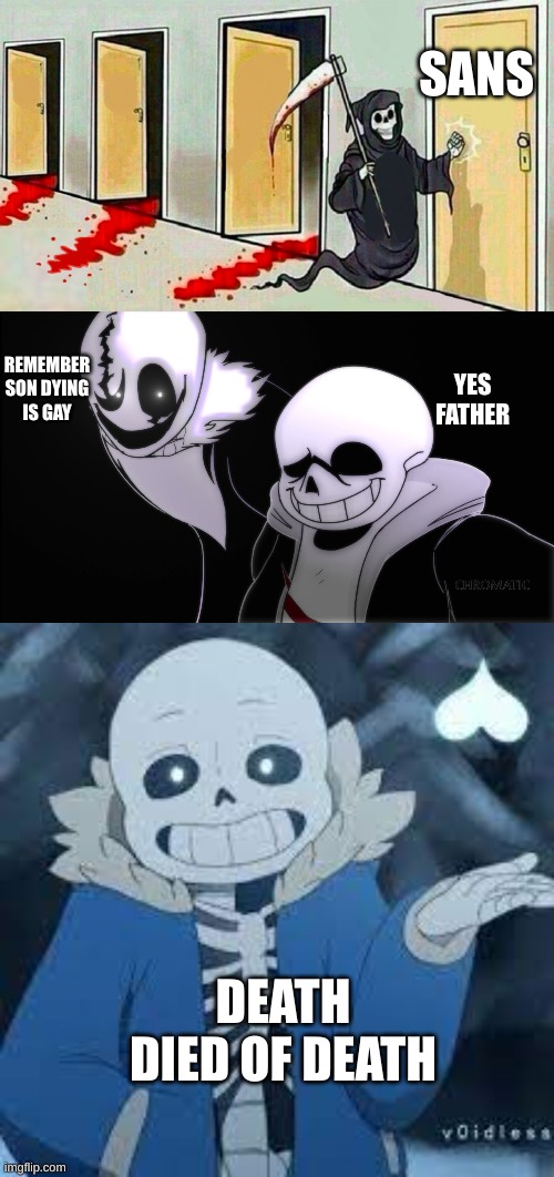 sans inventory has 64 totems | SANS; REMEMBER SON DYING IS GAY; YES FATHER; DEATH DIED OF DEATH | image tagged in death knocking at the door,remember son dying is gay | made w/ Imgflip meme maker