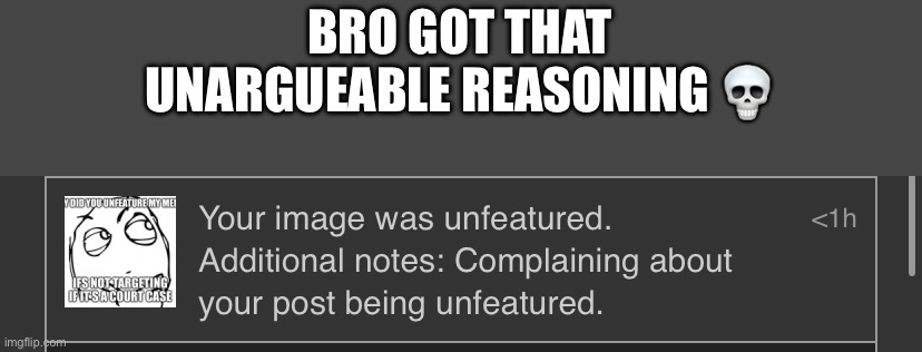 BRO GOT THAT UNARGUEABLE REASONING 💀 | made w/ Imgflip meme maker