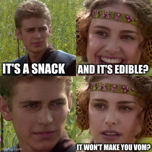 Anakin Padme 4 Panel | IT'S A SNACK AND IT'S EDIBLE? IT WON'T MAKE YOU VOM? | image tagged in anakin padme 4 panel | made w/ Imgflip meme maker