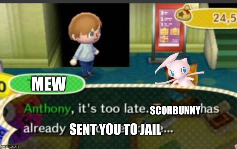 Were going to jail v2 | MEW; SCORBUNNY; SENT YOU TO JAIL | image tagged in were going to jail v2,pokemon,pokememers steam,animal crossing | made w/ Imgflip meme maker