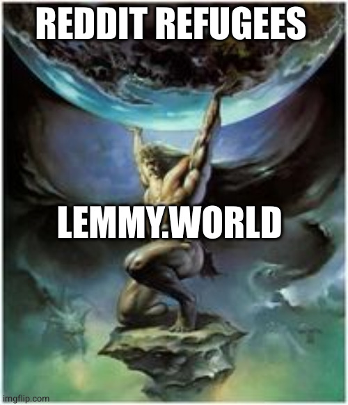 Image of Atlas lifting the Earth, with the captions Reddit Refugees on the top and lemmy.world below