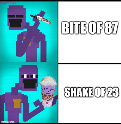 Shake of 23 | BITE OF 87; SHAKE OF 23 | image tagged in drake hotline bling meme fnaf edition,grimace,bloody,purple guy,purple drink | made w/ Imgflip meme maker