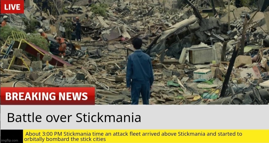 The Capital ships were orbitally bombarding Stickmania until reinforcements came | made w/ Imgflip meme maker