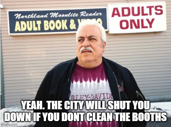 closed | YEAH. THE CITY WILL SHUT YOU DOWN IF YOU DONT CLEAN THE BOOTHS | image tagged in glory,hole,bj,anonymous,book,adult humor | made w/ Imgflip meme maker