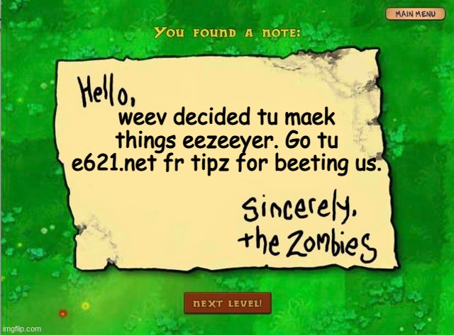 (if you dont know, IM BEGGING YOU DO NOT GO THERE) | weev decided tu maek things eezeeyer. Go tu e621.net fr tipz for beeting us. | made w/ Imgflip meme maker