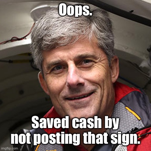 Oops. Saved cash by not posting that sign. | made w/ Imgflip meme maker