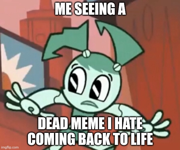 Jenny Escaping | ME SEEING A; DEAD MEME I HATE COMING BACK TO LIFE | image tagged in jenny escaping,dead memes | made w/ Imgflip meme maker