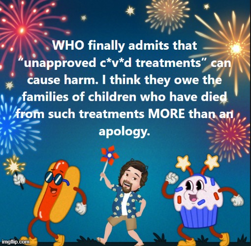 WH0. C0v*d. Happy 4th. | image tagged in 4th of july,july 4th,medical,malpractice | made w/ Imgflip meme maker
