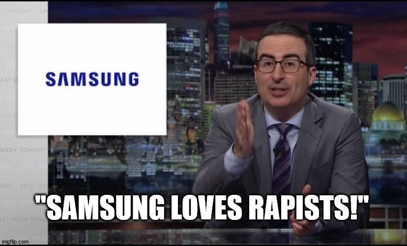 "SAMSUNG LOVES RAPISTS!" | made w/ Imgflip meme maker