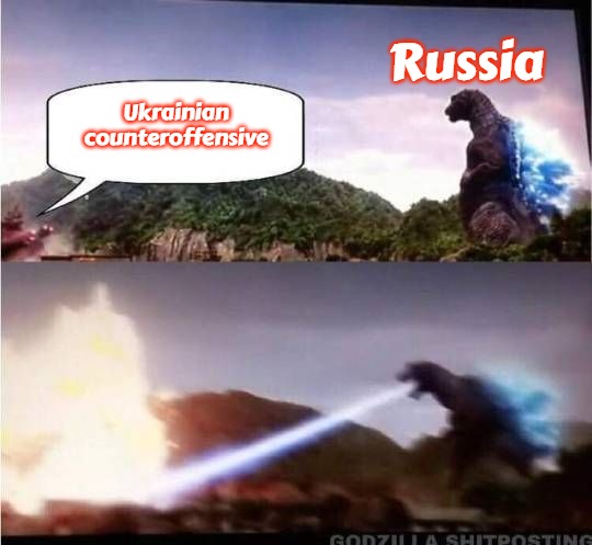 Godzilla Hates X | Russia; Ukrainian counteroffensive | image tagged in godzilla hates x,slavic,russo-ukrainian war | made w/ Imgflip meme maker