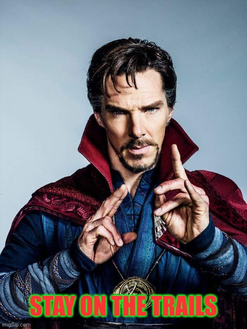 doctor strange | STAY ON THE TRAILS | image tagged in doctor strange | made w/ Imgflip meme maker