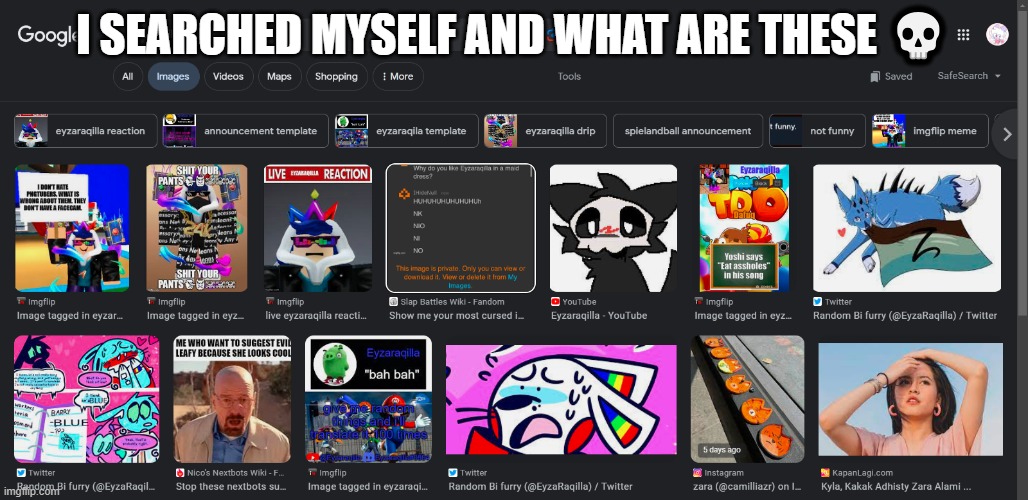 I SEARCHED MYSELF AND WHAT ARE THESE 💀 | made w/ Imgflip meme maker