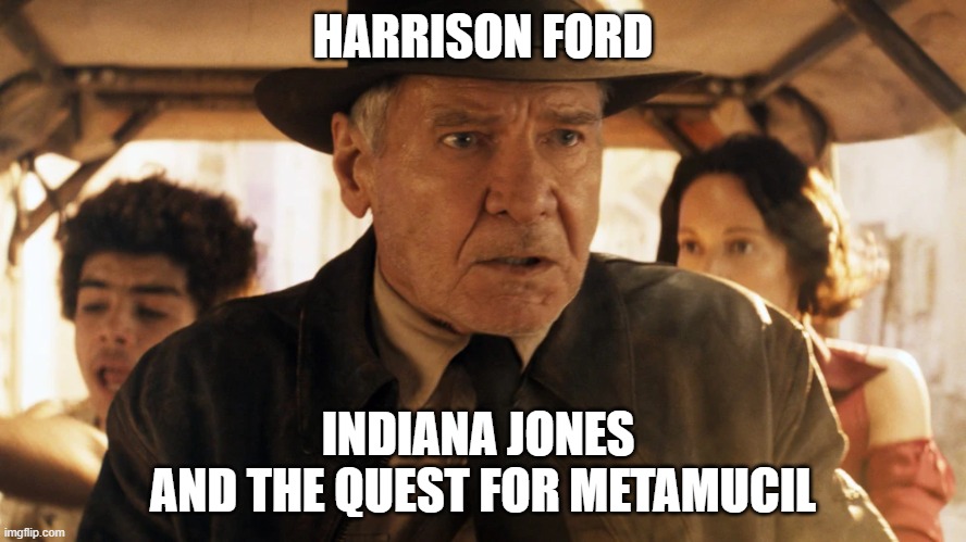 Indiana Jones and the Dial of Desiny | HARRISON FORD; INDIANA JONES 
AND THE QUEST FOR METAMUCIL | image tagged in harrison ford,indiana jones | made w/ Imgflip meme maker