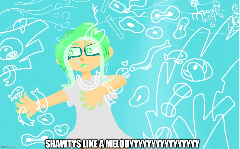Shitpost | SHAWTYS LIKE A MELODYYYYYYYYYYYYYYYY | made w/ Imgflip meme maker