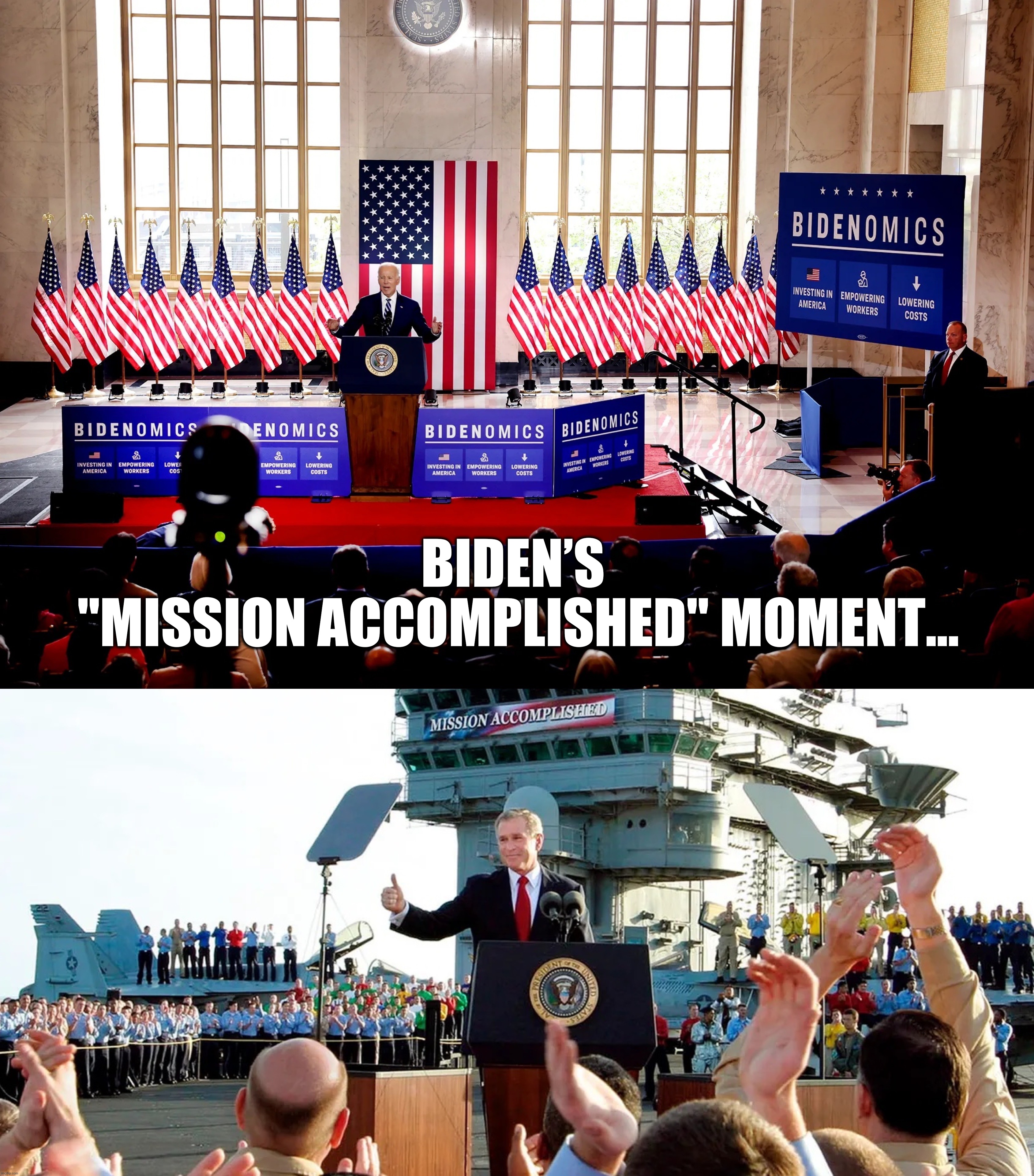 BIDEN’S 
"MISSION ACCOMPLISHED" MOMENT… | image tagged in joe biden,american politics,politics,memes,political meme,mission accomplished | made w/ Imgflip meme maker