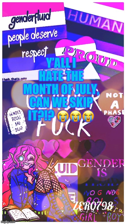 Please?! | Y’ALL I HATE THE MONTH OF JULY, CAN WE SKIP IT?!? 😭😭😭 | made w/ Imgflip meme maker