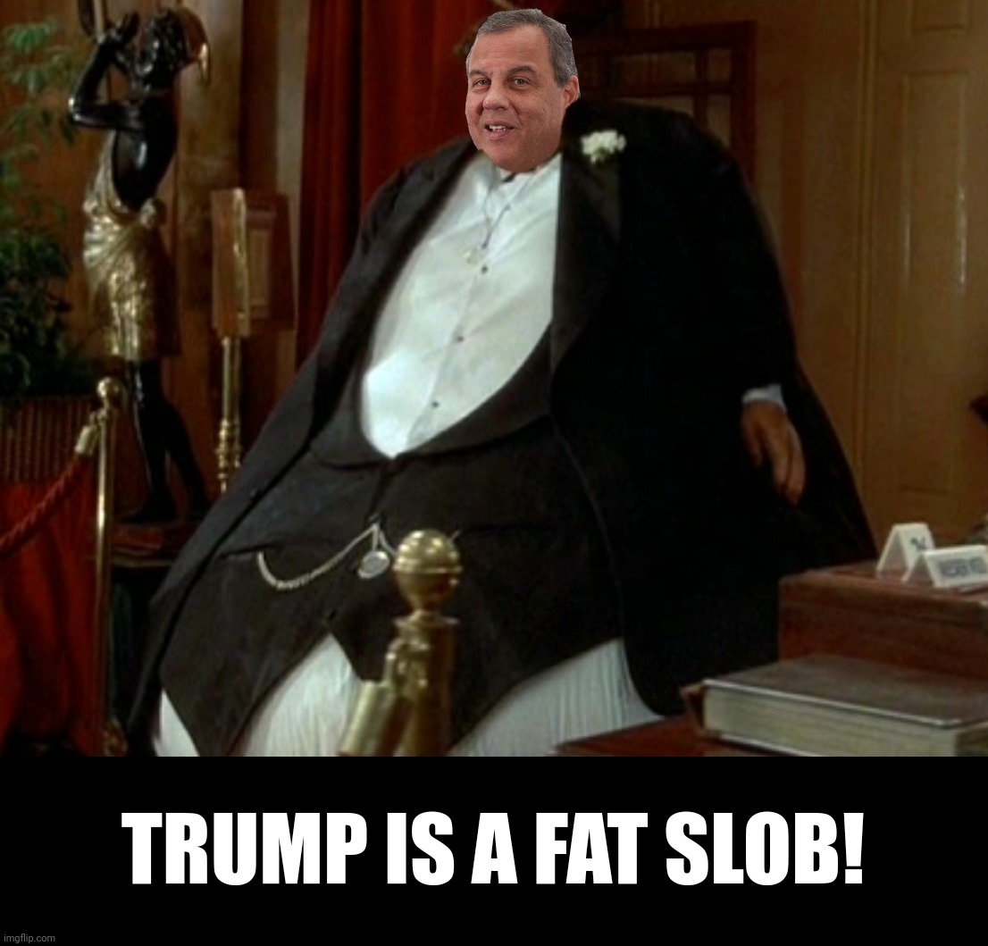 TRUMP IS A FAT SLOB! | made w/ Imgflip meme maker