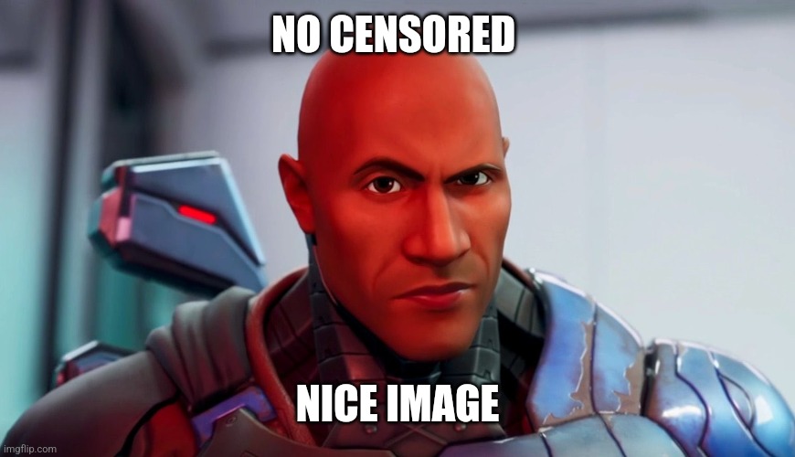 The rock eyebrow | NO CENSORED NICE IMAGE | image tagged in the rock eyebrow | made w/ Imgflip meme maker