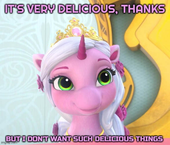 Filly Funtasia's Rose + manners + 'no' | IT'S VERY DELICIOUS, THANKS; BUT I DON'T WANT SUCH DELICIOUS THINGS | image tagged in filly funtasia,princess,unicorn,manners | made w/ Imgflip meme maker