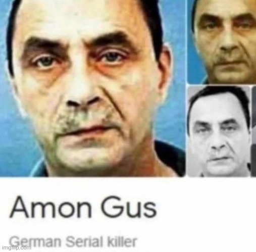 Among us, hehe | image tagged in amon gus,among us,serial killer,sus | made w/ Imgflip meme maker
