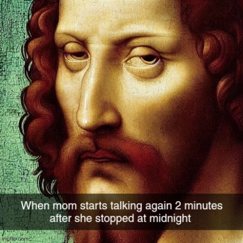 When mom starts talking again | image tagged in funny meme,relatable,historical meme | made w/ Imgflip meme maker