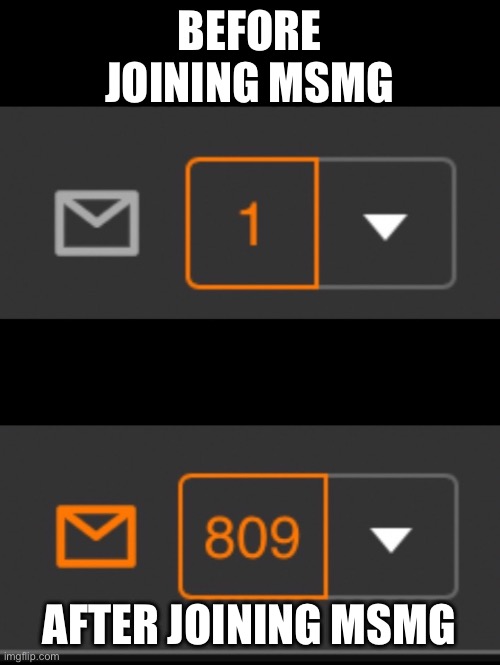 MSMG slander | BEFORE JOINING MSMG; AFTER JOINING MSMG | image tagged in 1 notification vs 809 notifications with message | made w/ Imgflip meme maker