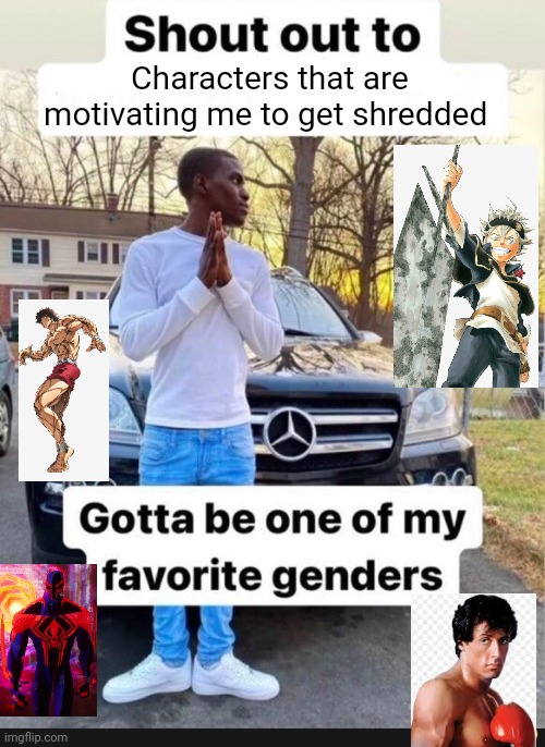 Transparent Png's my ass | Characters that are motivating me to get shredded | image tagged in gotta be one of my favorite genders,spiderman,rocky,boxing,black clover | made w/ Imgflip meme maker