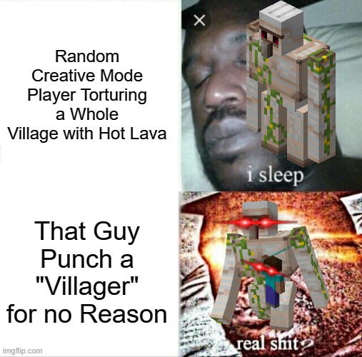 Random Creative Mode Player Torturing a Whole Village with Hot Lava That Guy Punch a "Villager" for no Reason | made w/ Imgflip meme maker