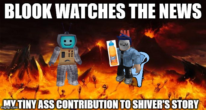 It's filled with the word ZAD | BLOOK WATCHES THE NEWS; MY TINY ASS CONTRIBUTION TO SHIVER'S STORY | image tagged in hell | made w/ Imgflip meme maker