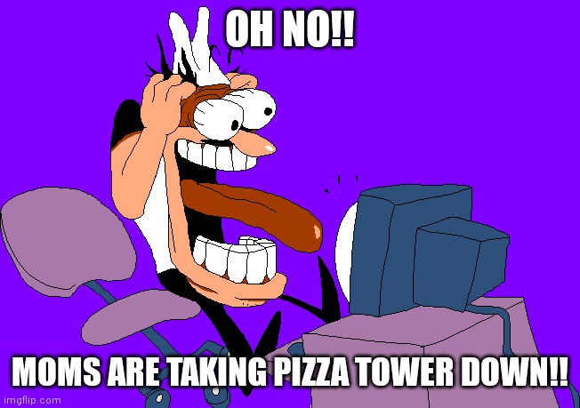 IT'S HAPPENING HELP ME | OH NO!! MOMS ARE TAKING PIZZA TOWER DOWN!! | image tagged in peppino screaming at the camera,memes,pizza tower,help me | made w/ Imgflip meme maker