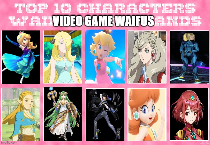 top 10 video game waifus | VIDEO GAME WAIFUS | image tagged in top 10 characters waifus/husbands,waifu,princess peach,mario,videogames,beautiful woman | made w/ Imgflip meme maker