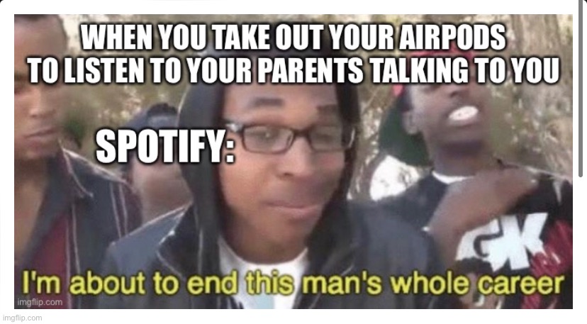 Surely it’s not just me | image tagged in spotify,music,i'm about to end this man's whole career | made w/ Imgflip meme maker