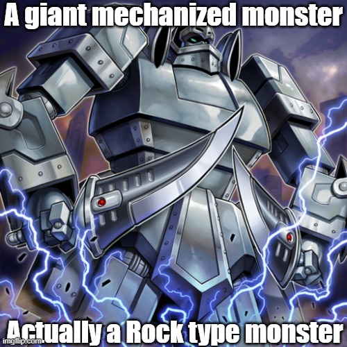 Misleading monster type 47 | A giant mechanized monster; Actually a Rock type monster | image tagged in yugioh | made w/ Imgflip meme maker