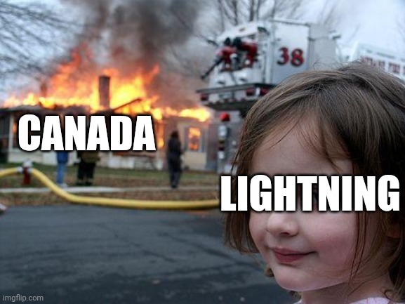 Shoutout to all the Hoosiers who see smoke | CANADA; LIGHTNING | image tagged in memes,disaster girl | made w/ Imgflip meme maker