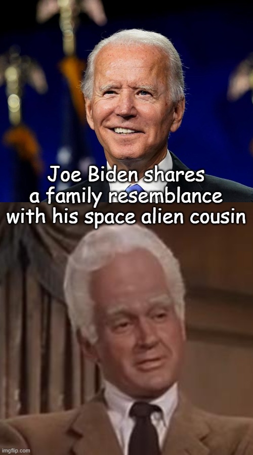 Joe Biden shares a family resemblance with his space alien cousin | image tagged in hold my beer biden,island earth big head | made w/ Imgflip meme maker