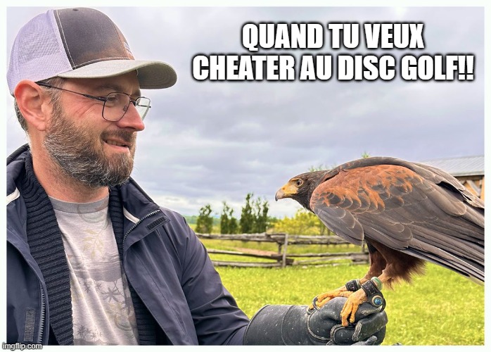 QUAND TU VEUX CHEATER AU DISC GOLF!! | made w/ Imgflip meme maker