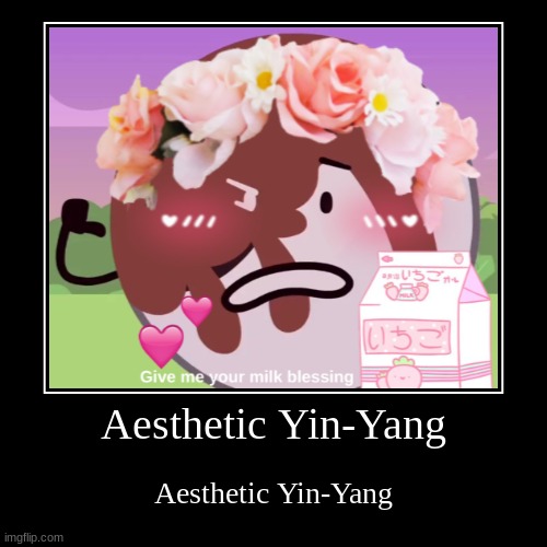 Aesthetic Yin-Yang | Aesthetic Yin-Yang | Aesthetic Yin-Yang | image tagged in demotivationals,cute | made w/ Imgflip demotivational maker