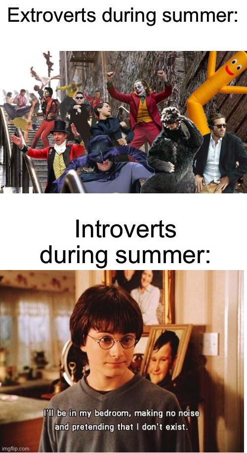 Comment which one you are | Extroverts during summer:; Introverts during summer: | image tagged in dancing joker improved,memes,funny,summer,i ll be in my room | made w/ Imgflip meme maker