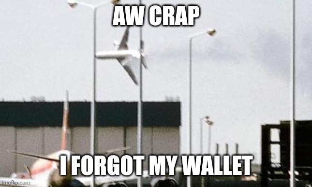 AW CRAP; I FORGOT MY WALLET | made w/ Imgflip meme maker