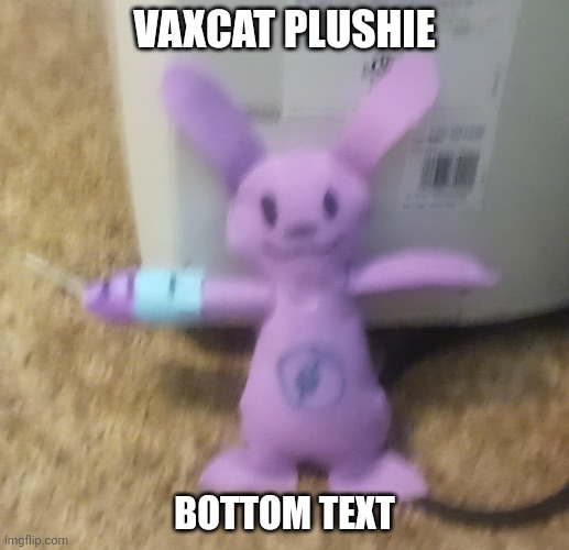 Yuh | VAXCAT PLUSHIE; BOTTOM TEXT | made w/ Imgflip meme maker