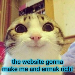 the website gonna make me and ermak rich! | made w/ Imgflip meme maker