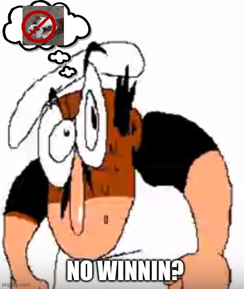 Peppino does not approve of banning winnin | NO WINNIN? | image tagged in angry peppino | made w/ Imgflip meme maker