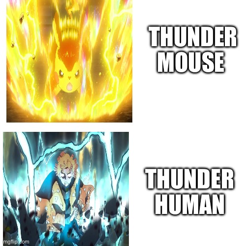 Thunder Power | THUNDER MOUSE; THUNDER HUMAN | image tagged in pikachu,demon slayer | made w/ Imgflip meme maker